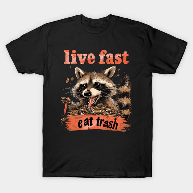 live fast eat trash T-Shirt by Stephanie Francoeur Art